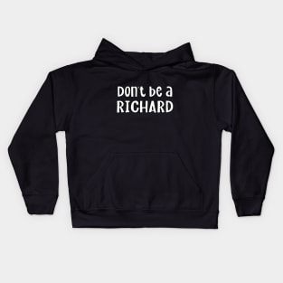 Don't Be A Richard Kids Hoodie